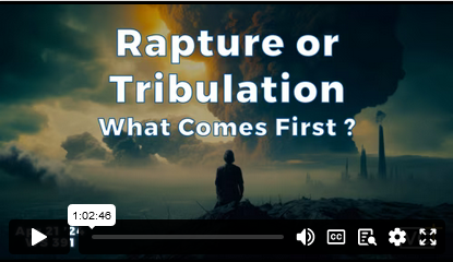 RAPTURE OR TRIBULATION – WHAT COMES FIRST?
