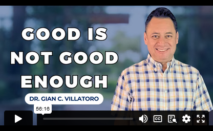 GOOD IS NOT GOOD ENOUGH
