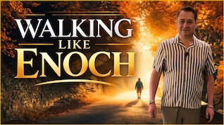 WALKING LIKE ENOCH